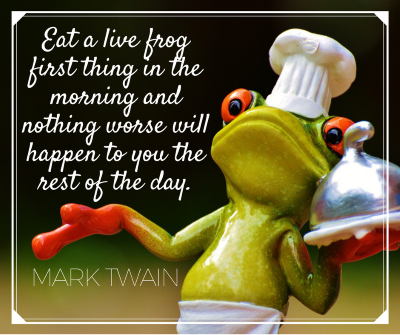 Eat a live frog first thing in the morning and nothing worse will happen to you the rest of the day 400